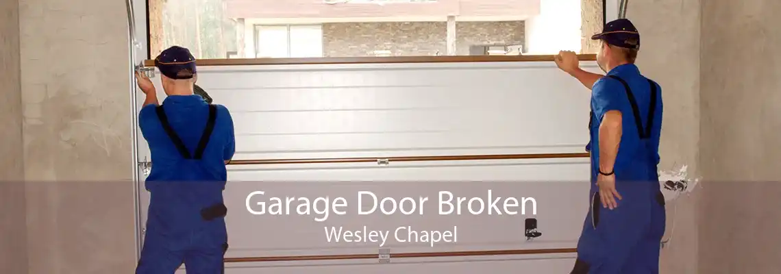 Garage Door Broken Wesley Chapel