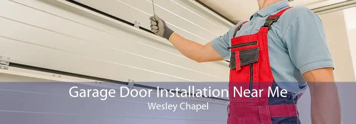 Garage Door Installation Near Me Wesley Chapel