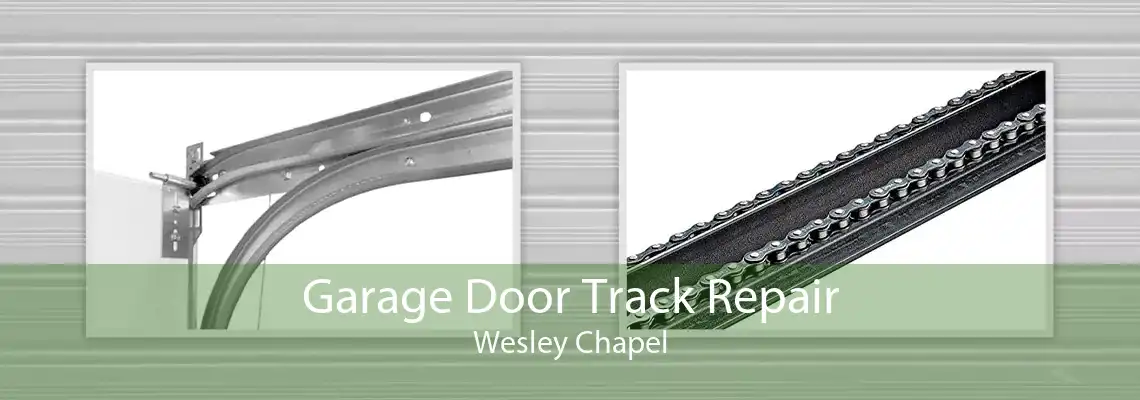 Garage Door Track Repair Wesley Chapel